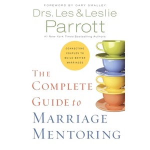 The Complete Guide to Marriage Mentoring - by  Les And Leslie Parrott (Paperback) - 1 of 1
