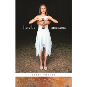 Here Be Monsters - (National Poetry) by  Colin Cheney (Paperback) - 1 of 1