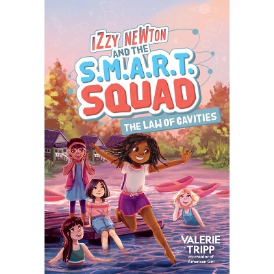 Izzy Newton and the S.M.A.R.T. Squad: The Law of Cavities (Book 3) - (The S.M.A.R.T. Squad) by  Valerie Tripp (Hardcover)