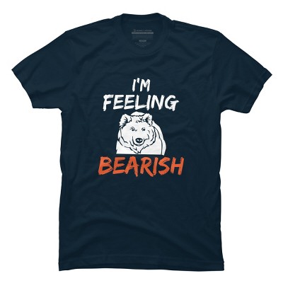 Men's Design By Humans I'm Feeling Bearish By MadderTees T-Shirt