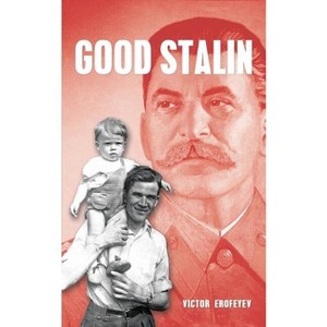 Good Stalin - by  Victor Erofeyev (Paperback) - 1 of 1