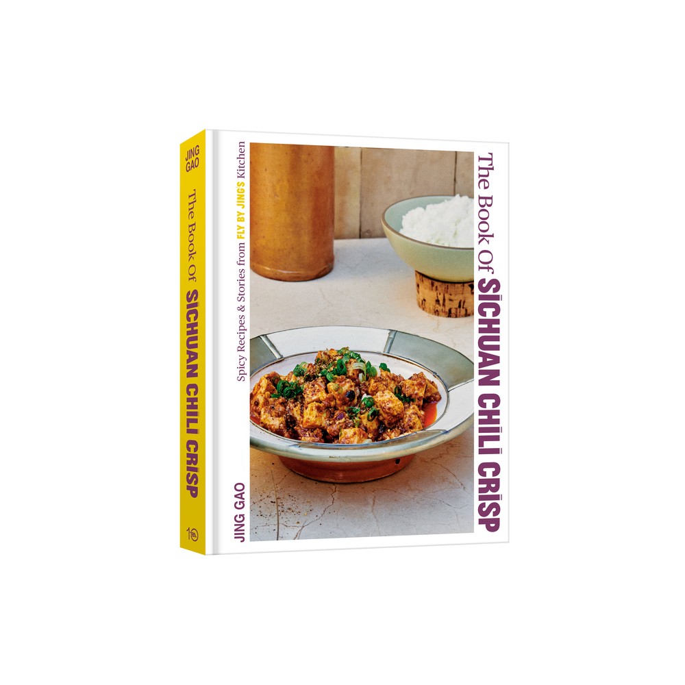 The Book of Sichuan Chili Crisp - by Jing Gao (Hardcover)