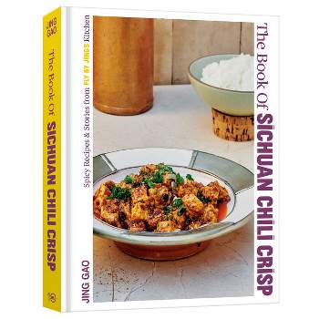 The Book of Sichuan Chili Crisp - by  Jing Gao (Hardcover)