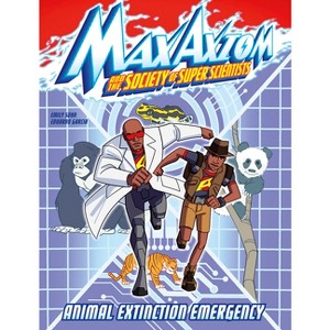 Animal Extinction Emergency - (Max Axiom and the Society of Super Scientists) by  Emily Sohn (Paperback) - 1 of 1