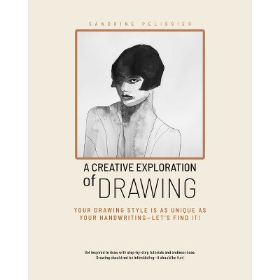 A Creative Exploration of Drawing - by  Sandrine Pelissier (Paperback)