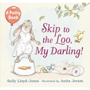 Skip to the Loo, My Darling! a Potty Book - by  Sally Lloyd-Jones (Hardcover) - 1 of 1