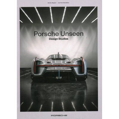 Porsche Unseen - by  Stefan Bogner (Hardcover)