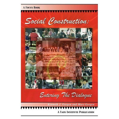 Social Construction - (Focus Book) by  Kenneth J Gergen & Mary Gergen (Paperback)