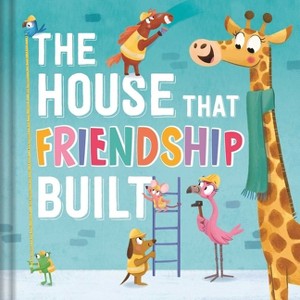 The House That Friendship Built - by  Igloobooks (Hardcover) - 1 of 1