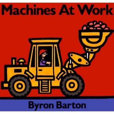 Machines at Work - by  Byron Barton (Hardcover)