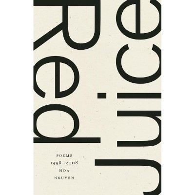 Red Juice - by  Hoa Nguyen (Paperback)