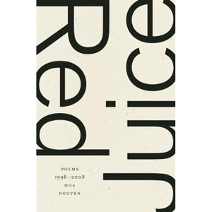 Red Juice - by  Hoa Nguyen (Paperback) - 1 of 1