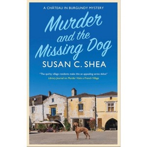 Murder and the Missing Dog - (Château in Burgundy Mystery) by Susan Shea - 1 of 1