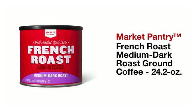 French Roast Medium-Dark Roast Ground Coffee - 24.2oz - Market Pantry&#8482;, 2 of 5, play video