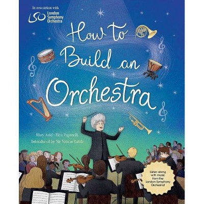 How to Build an Orchestra - by  Mary Auld (Hardcover)