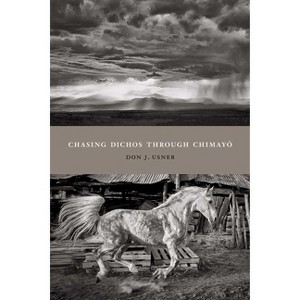Chasing Dichos Through Chimayó - (Querencias) by  Don J Usner (Paperback) - 1 of 1