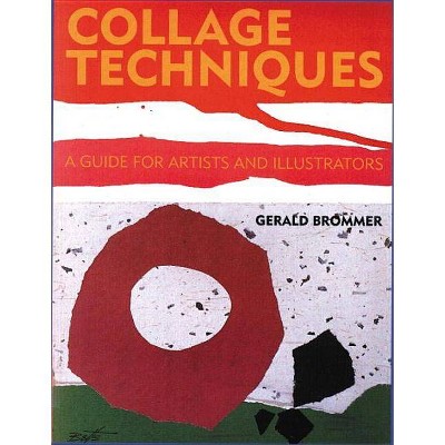 Collage Techniques - by  Gerald Brommer (Paperback)