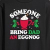 Men's - Instant Message - Someone Bring Dad An Eggnog Christmas Long Sleeve Graphic T-Shirt - 2 of 4