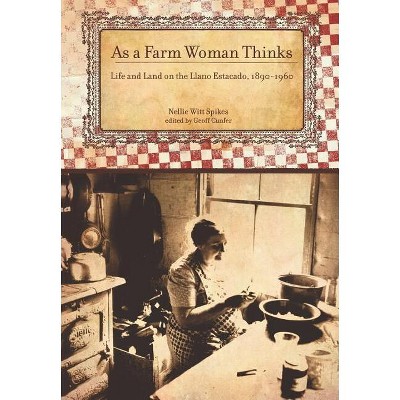 As a Farm Woman Thinks - (Plains Histories) by  Nellie Witt Spikes (Hardcover)