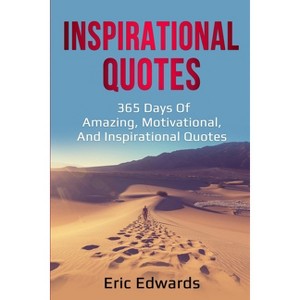 Inspirational Quotes - by  Eric Edwards (Paperback) - 1 of 1