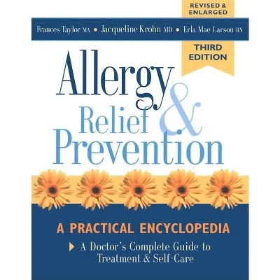 Allergy Relief and Prevention - 3rd Edition by  Jacqueline Krohn & Frances Taylor & Erla Mae Larson (Paperback)