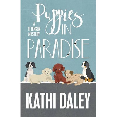 Puppies in Paradise - (Tj Jensen Mystery) by  Kathi Daley (Paperback)