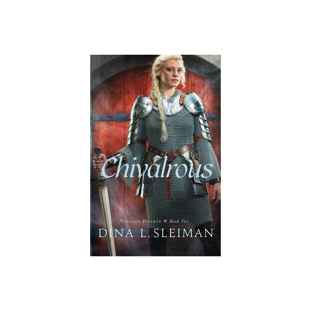 ISBN 9780764213137 product image for Chivalrous - (Valiant Hearts) by Dina L Sleiman (Paperback) | upcitemdb.com