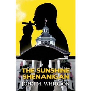 The Sunshine Shenanigan - by  John M Whiddon (Paperback) - 1 of 1