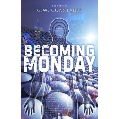 Becoming Monday - by  G W Constable (Paperback)