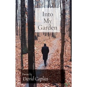 Into My Garden - (Jewish Poetry Project) by  David Caplan (Paperback) - 1 of 1