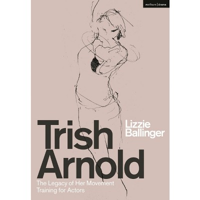 Trish Arnold - by  Lizzie Ballinger (Hardcover)