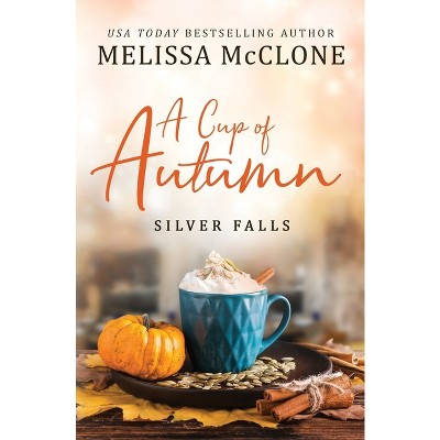 A Cup of Autumn - by  Melissa McClone (Paperback)