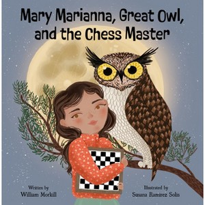 Mary Marianna, Great Owl, and the Chess Master - by  William Morkill (Hardcover) - 1 of 1