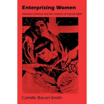 Enterprising Women - (Contemporary Ethnography) by  Camille Bacon-Smith (Paperback)