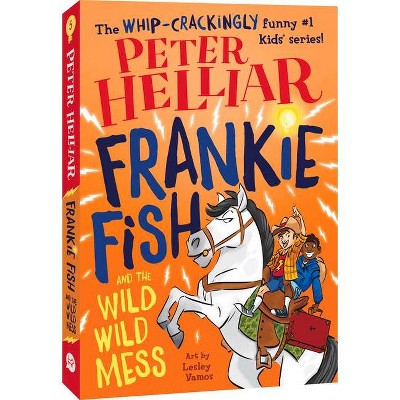 Frankie Fish and the Wild Wild Mess, Volume 5 - by  Peter Helliar (Paperback)