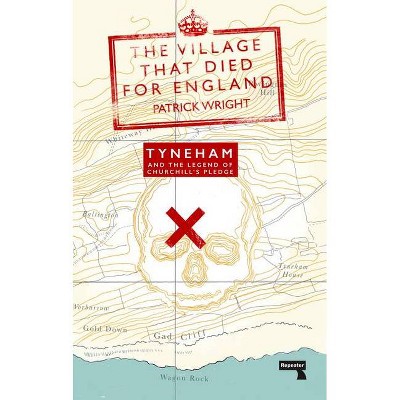 The Village That Died for England - by  Patrick Wright (Paperback)