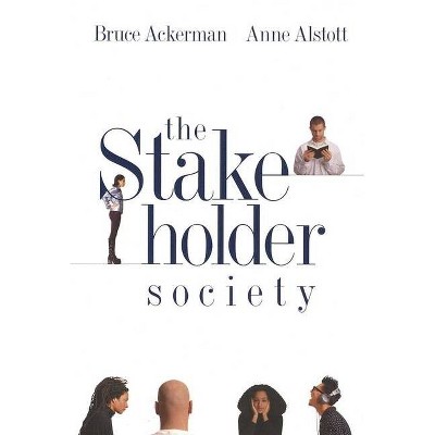 The Stakeholder Society - by  Bruce a Ackerman & Anne Alstott (Paperback)