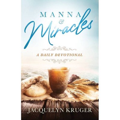 Manna and Miracles - by  Jacquelyn Kruger (Paperback)