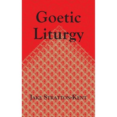 Goetic Liturgy - by  Jake Stratton-Kent (Paperback)