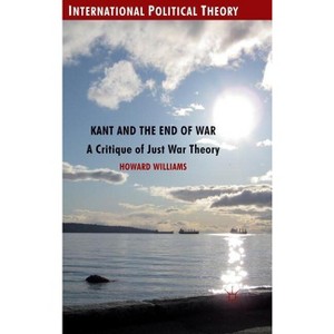 Kant and the End of War - (International Political Theory) by  Howard Williams (Hardcover) - 1 of 1