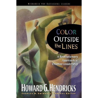 Color Outside the Lines - (Swindoll Leadership Library) by  Howard Hendricks (Paperback)