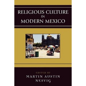 Religious Culture in Modern Mexico - (Jaguar Books on Latin America) by  Martin Austin Nesvig (Paperback) - 1 of 1