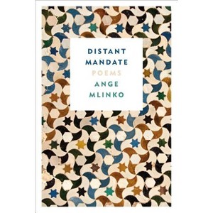 Distant Mandate - by  Ange Mlinko (Paperback) - 1 of 1