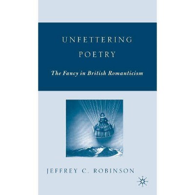 Unfettering Poetry - Annotated by  J Robinson (Hardcover)