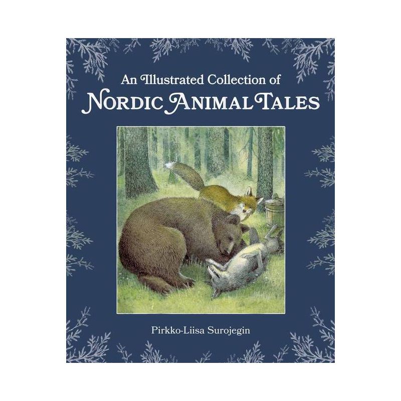 An Illustrated Collection of Nordic Animal Tales - by  Pirkko-Liisa Surojegin (Hardcover), 1 of 2