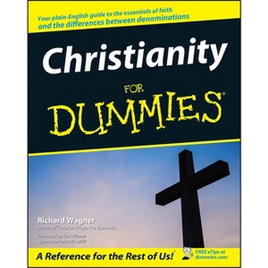 Christianity for Dummies - (For Dummies) by  Richard Wagner (Paperback) - 1 of 1