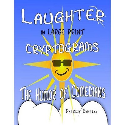 Laughter in Large Print Cryptograms - by  Patricia Bentley (Paperback)