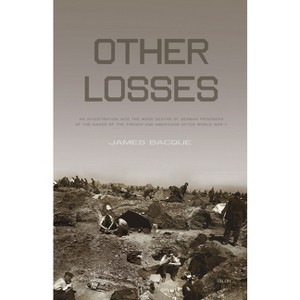 Other Losses - 3rd Edition by  James Bacque (Paperback) - 1 of 1