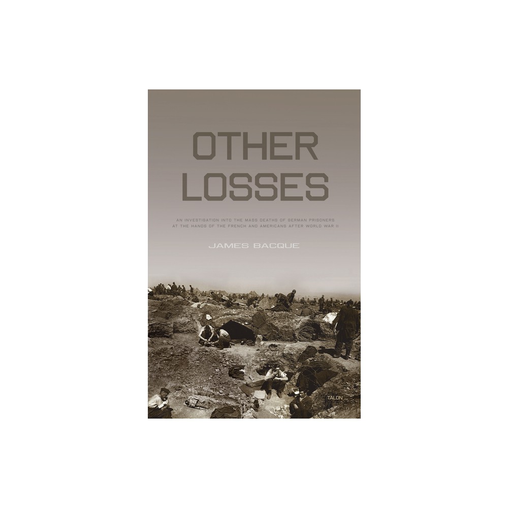 Other Losses - 3rd Edition by James Bacque (Paperback)