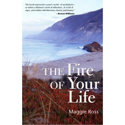 The Fire of Your Life - by  Maggie Ross (Paperback)